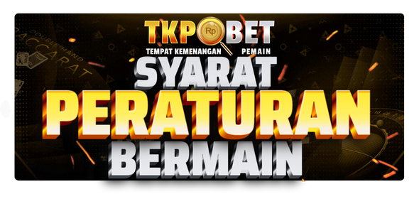 SYARAT & KETENTUAN BERMAIN DI TKPBET